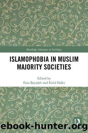 Islamophobia in Muslim Majority Societies (Routledge Advances in Sociology) by Enes Bayraklı & Farid Hafez