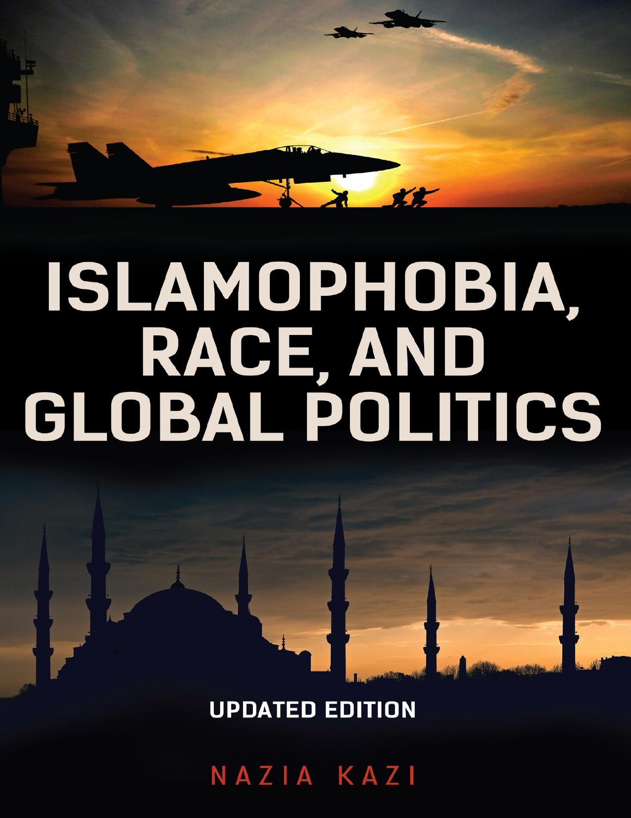 Islamophobia, Race, and Global Politics by Nazia Kazi