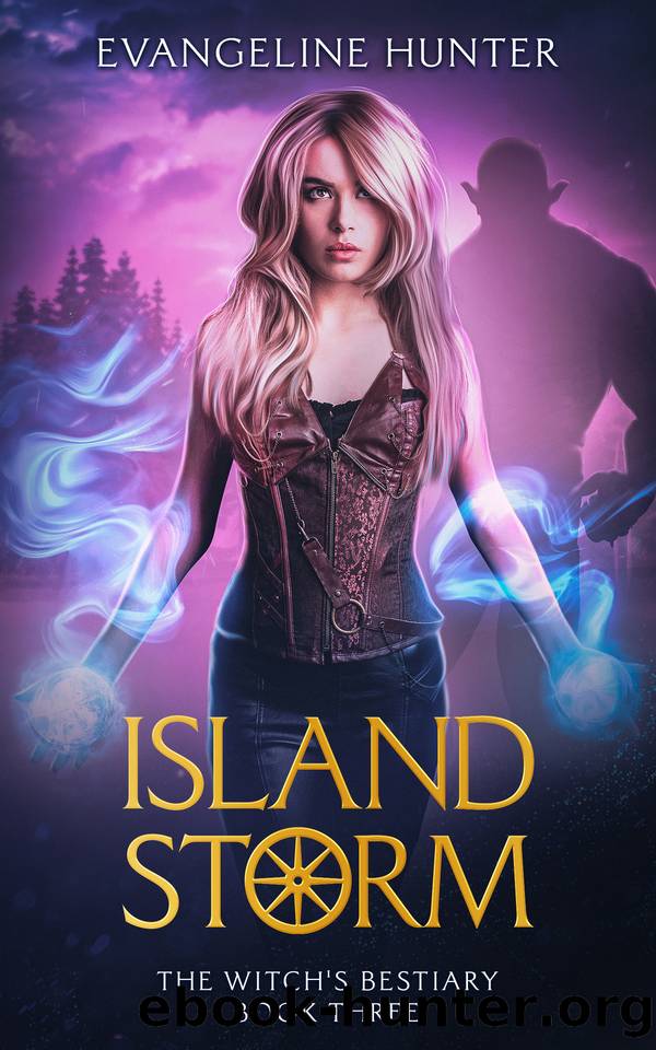 Island Storm: A Fast-paced Humorous Urban Fantasy Book (The Witch's Bestiary Book 3) by Hunter Evangeline