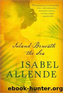 Island beneath the sea (2010) by Isabel Allende
