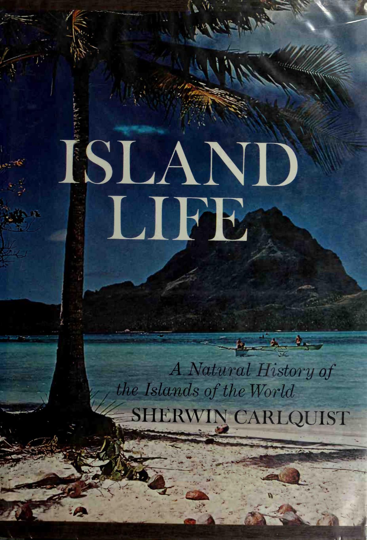 Island life; a natural history of the islands of the world by Sherwin Carlquist