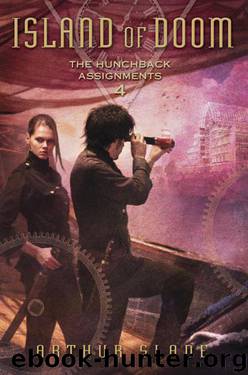 Island of Doom: Hunchback Assignments 4 (The Hunchback Assignments) by Arthur Slade