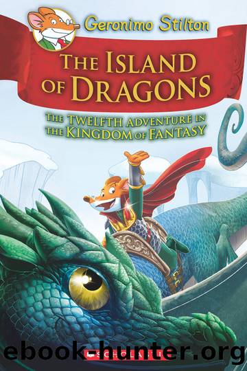 Island of Dragons (Geronimo Stilton and the Kingdom of Fantasy #12) by Geronimo Stilton