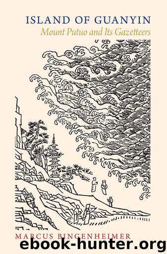 Island of Guanyin: Mount Putuo and Its Gazetteers by Bingenheimer Marcus
