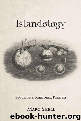 Islandology: Geography, Rhetoric, Politics by Shell Marc