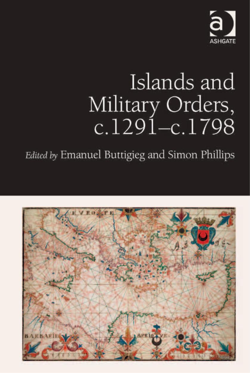 Islands and Military Orders, c. 1291 - c. 1798 by Emanuel Buttigieg Simon Phillips (eds.)