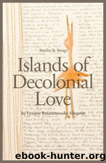 Islands of Decolonial Love by Leanne Betasamosake Simpson