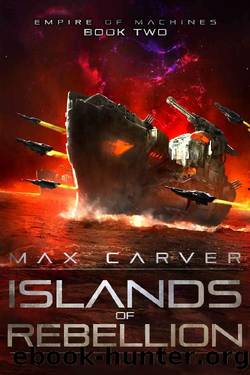 Islands of Rebellion (Empire of Machines Book 2) by Max Carver