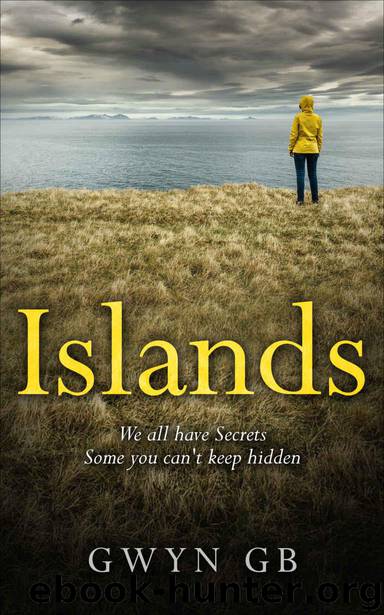 Islands: A page turning story of love, secrets and regrets by GB Gwyn