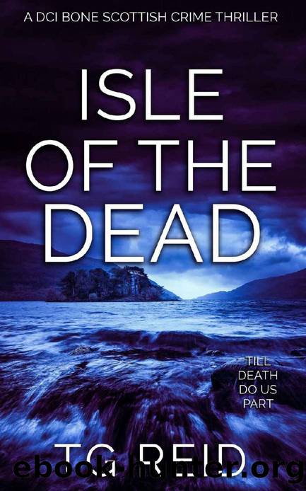 Isle of the Dead: A Chilling Scottish Detective Thriller (DCI Bone Scottish Crime Thrillers Book 5) by TG Reid