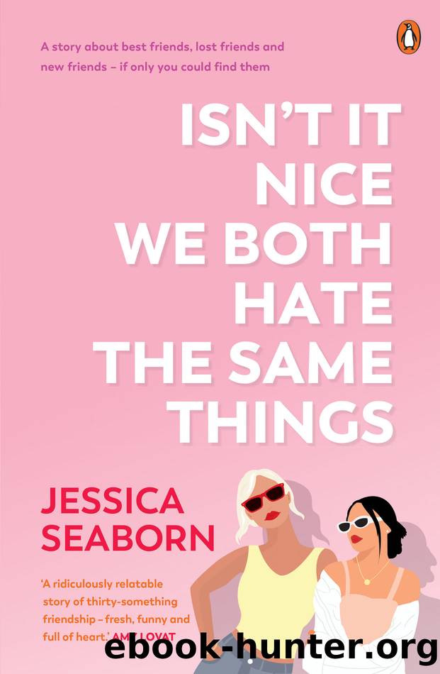 Isnât It Nice We Both Hate the Same Things by Jessica Seaborn