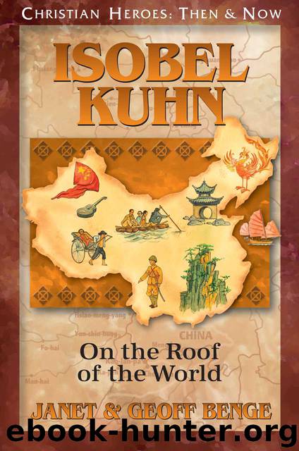 Isobel Kuhn: On the Roof of the World by Janet Benge & Geoff Benge