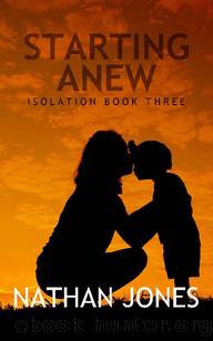 Isolation (Book 3): Starting Anew by Jones Nathan