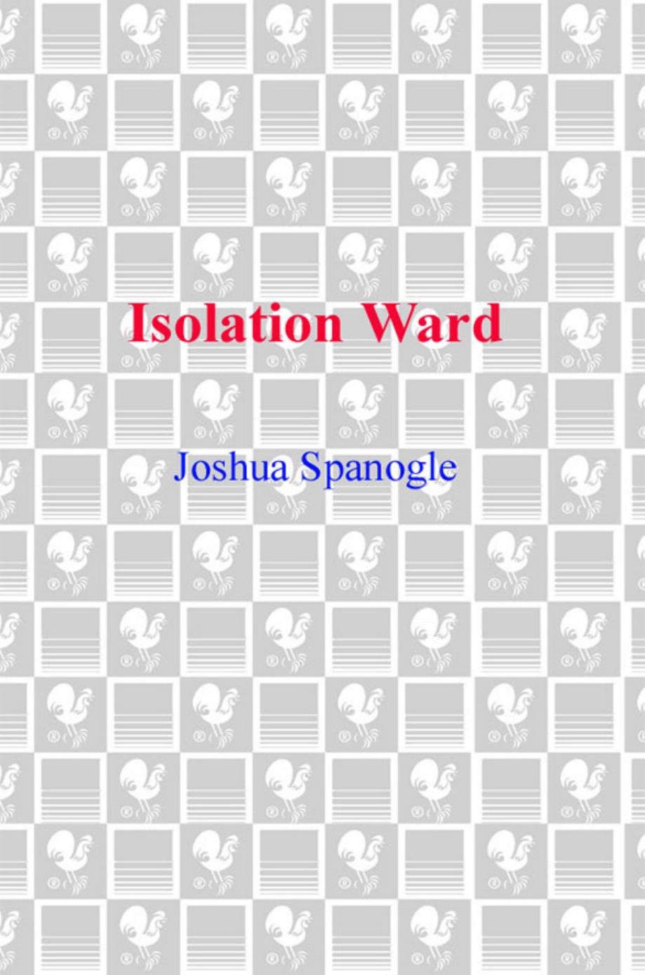 Isolation Ward by Joshua Spanogle