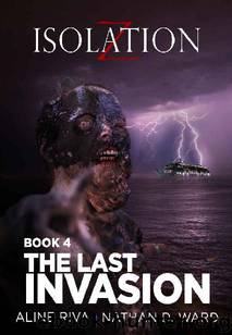 Isolation Z (Book 4): The Last Invasion by Riva Aline & Ward Nathan D