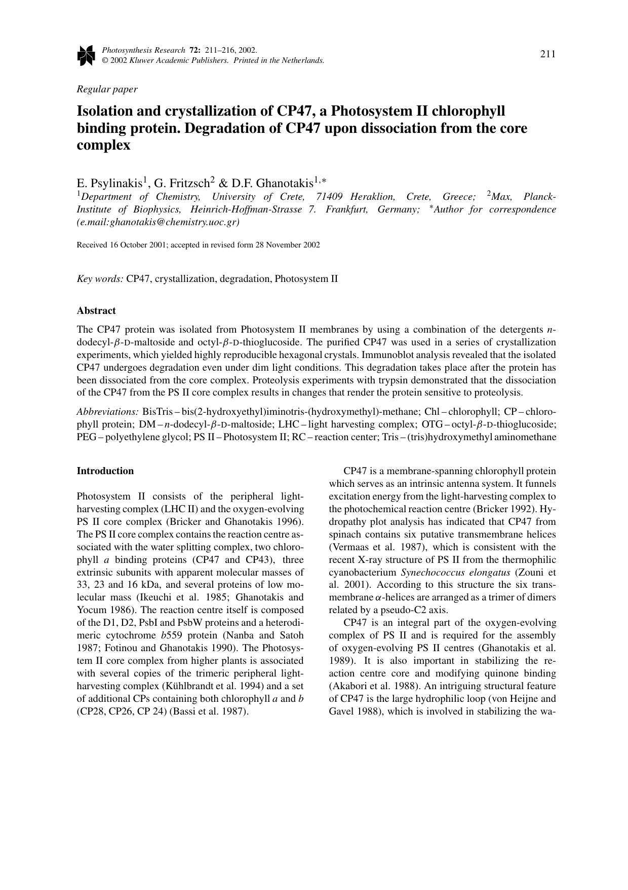 Isolation and crystallization of CP47, a Photosystem II chlorophyll binding protein. Degradation of CP47 upon dissociation from the core complex by Unknown