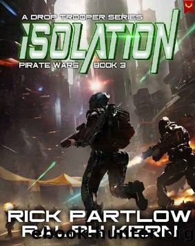 Isolation: A Military Sci-Fi Series (Drop Trooper: Pirate Wars Book 3) by Rick Partlow & Ralph Kern