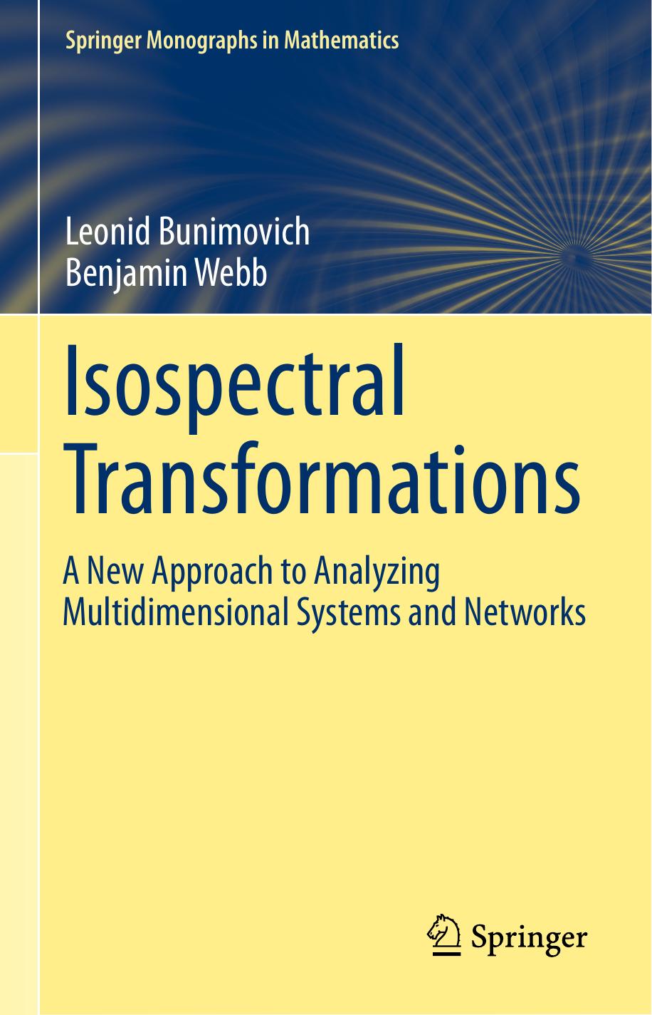 Isospectral Transformations: A New Approach to Analyzing Multidimensional Systems and Networks by Leonid Bunimovich Benjamin Webb (auth.)