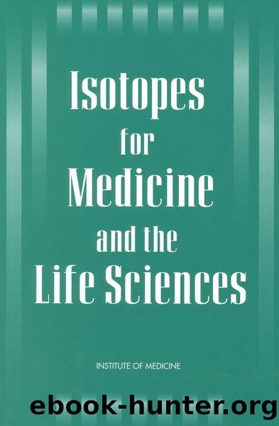 Isotopes for Medicine and the Life Sciences by Committee on Biomedical Isotopes