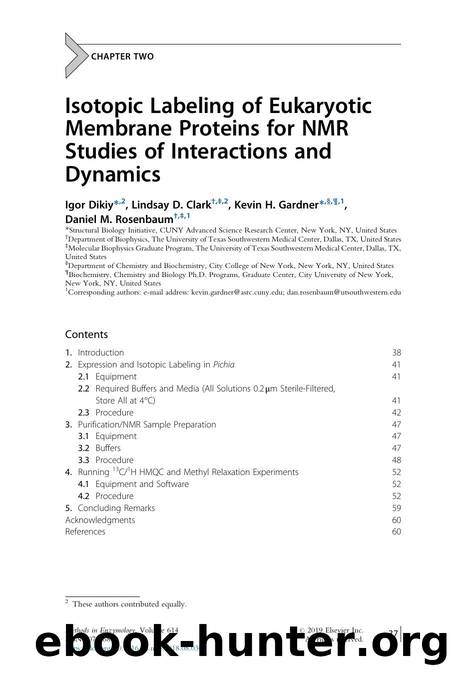 Isotopic Labeling of Eukaryotic Membrane Proteins for NMR Studies of Interactions and Dynamics by Igor Dikiy & Lindsay D. Clark & Kevin H. Gardner & Daniel M. Rosenbaum