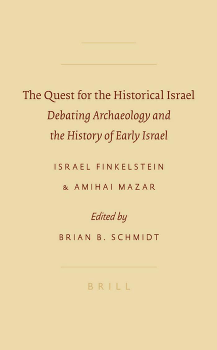 Israel Finkelstein, Amihai Mazar-The Quest for the Historical Israel Debating Archaeology and the History of Early Israel (2007) by Unknown