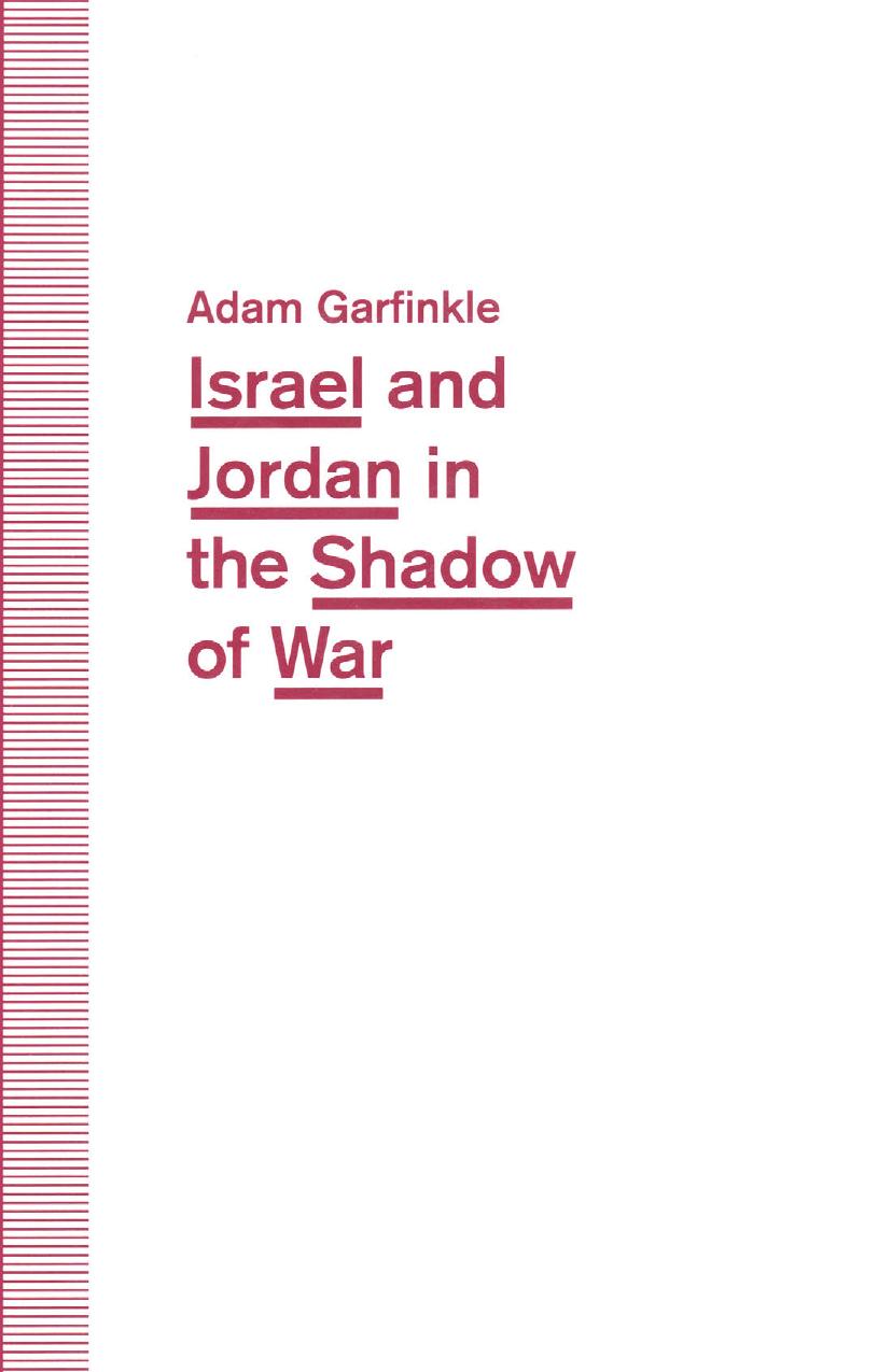 Israel and Jordan in the Shadow of War: Functional Ties and Futile Diplomacy in a Small Place by Adam Garfinkle (auth.)