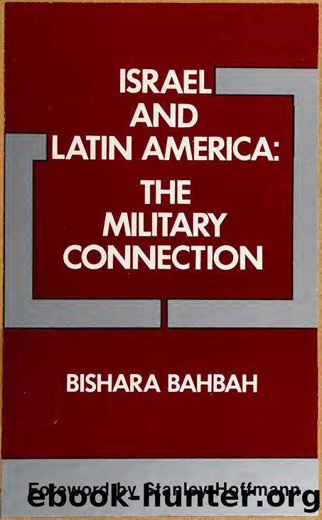 Israel and Latin America : the military connection by Bahbah Bishara