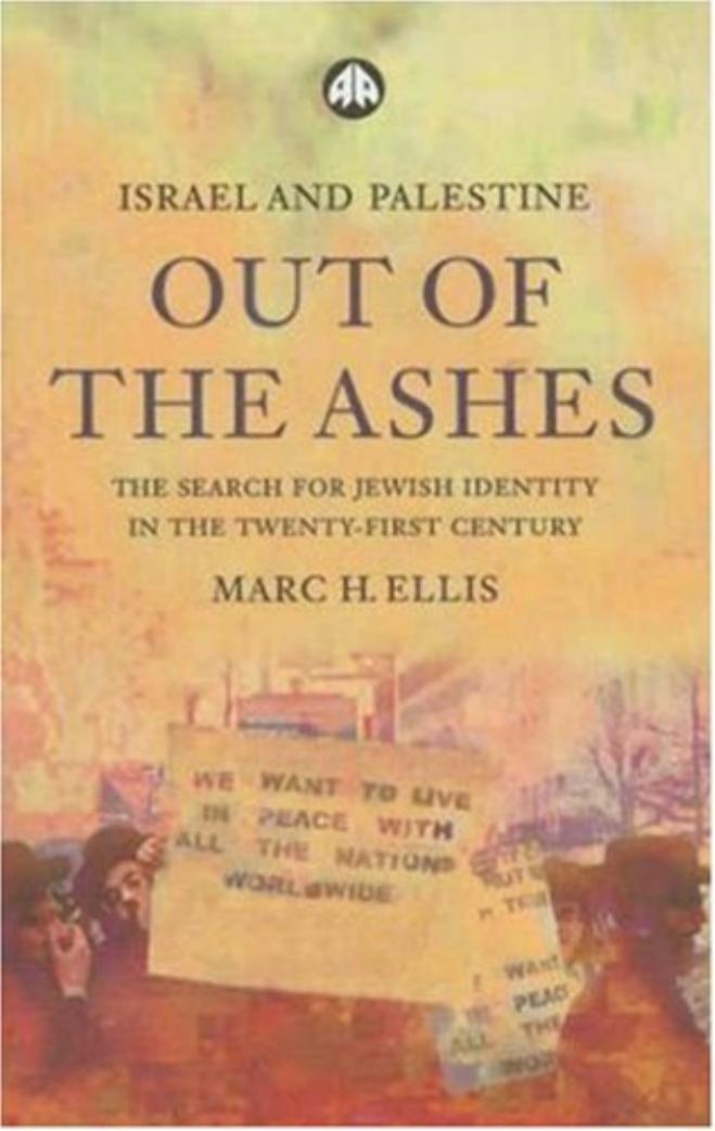 Israel and Palestine - Out of the Ashes: The Search for Jewish Identity in the Twenty-first Century by Marc H. Ellis