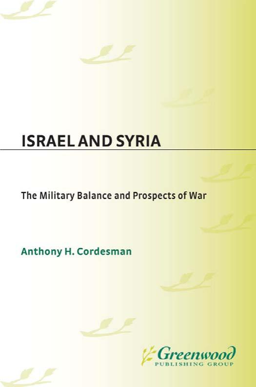 Israel and Syria: The Military Balance and Prospects of War by Anthony H. Cordesman Aram Nerguizian Inout C. Popescu