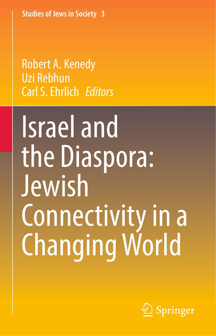 Israel and the Diaspora: Jewish Connectivity in a Changing World by Robert A. Kenedy Uzi Rebhun Carl S. Ehrlich