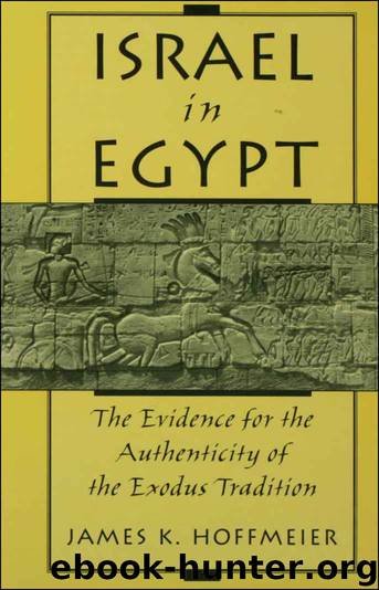 Israel in Egypt:The Evidence for the Authenticity of the Exodus Tradition by James K. Hoffmeier