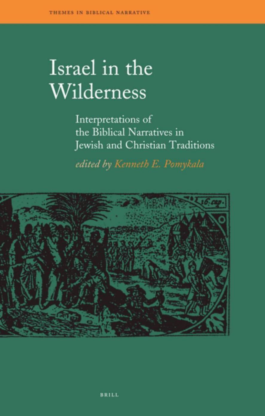 Israel in the Wilderness: Interpretations of the Biblical Narratives in Jewish and Christian Traditions by Kenneth E. Pomykala