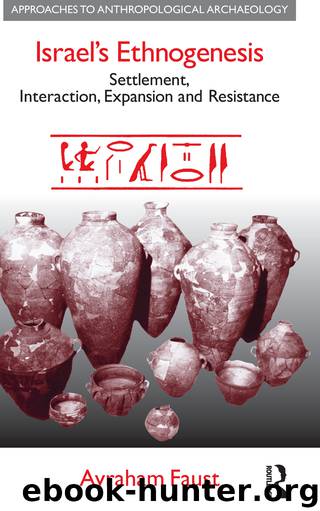 Israel's Ethnogenesis: Settlement, Interaction, Expansion and Resistance by Faust Avraham