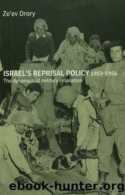 Israel's Reprisal Policy, 1953-1956 by Ze'ev Drory
