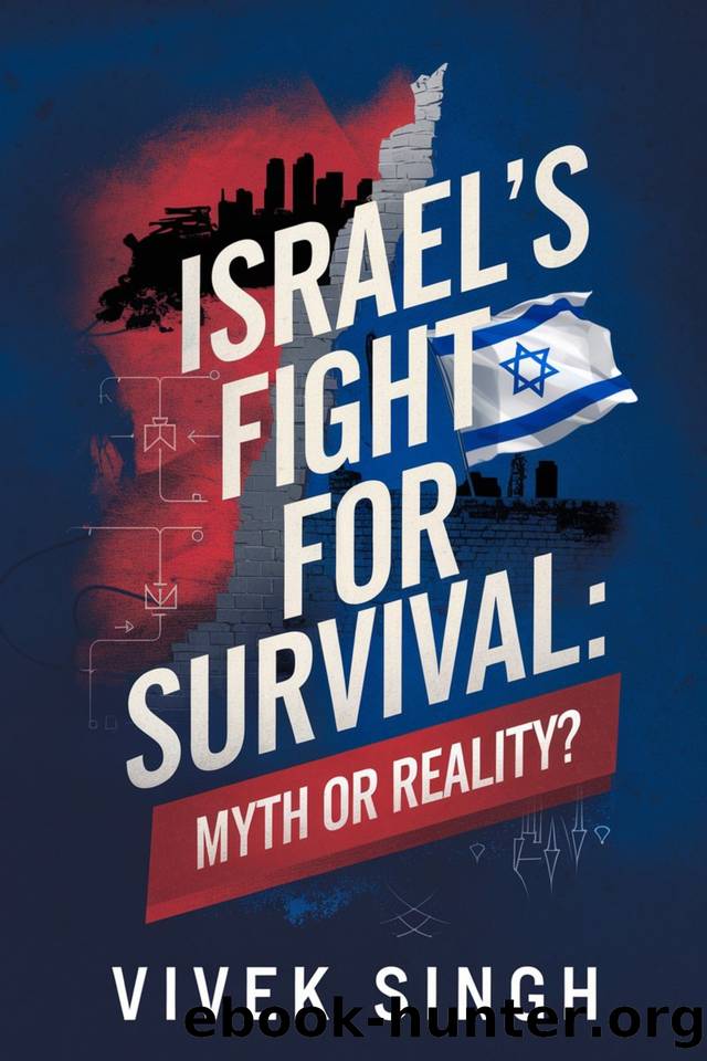 Israelâs Fight for Survival: Myth or Reality by SINGH VIVEK