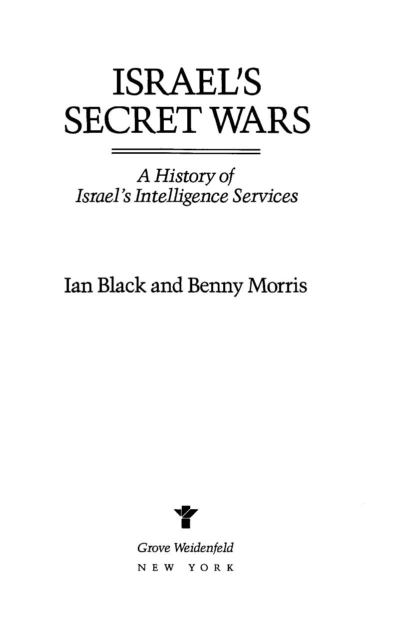 Israelâs Secret Wars: A History of Israelâs Intelligence Services by Ian Black Benny Morris