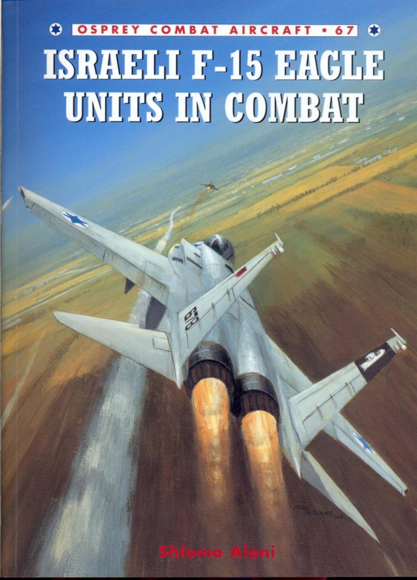 Israeli F-15 Eagle Units in Combat by Shlomo Aloni; Chris Davey(Illustrator)