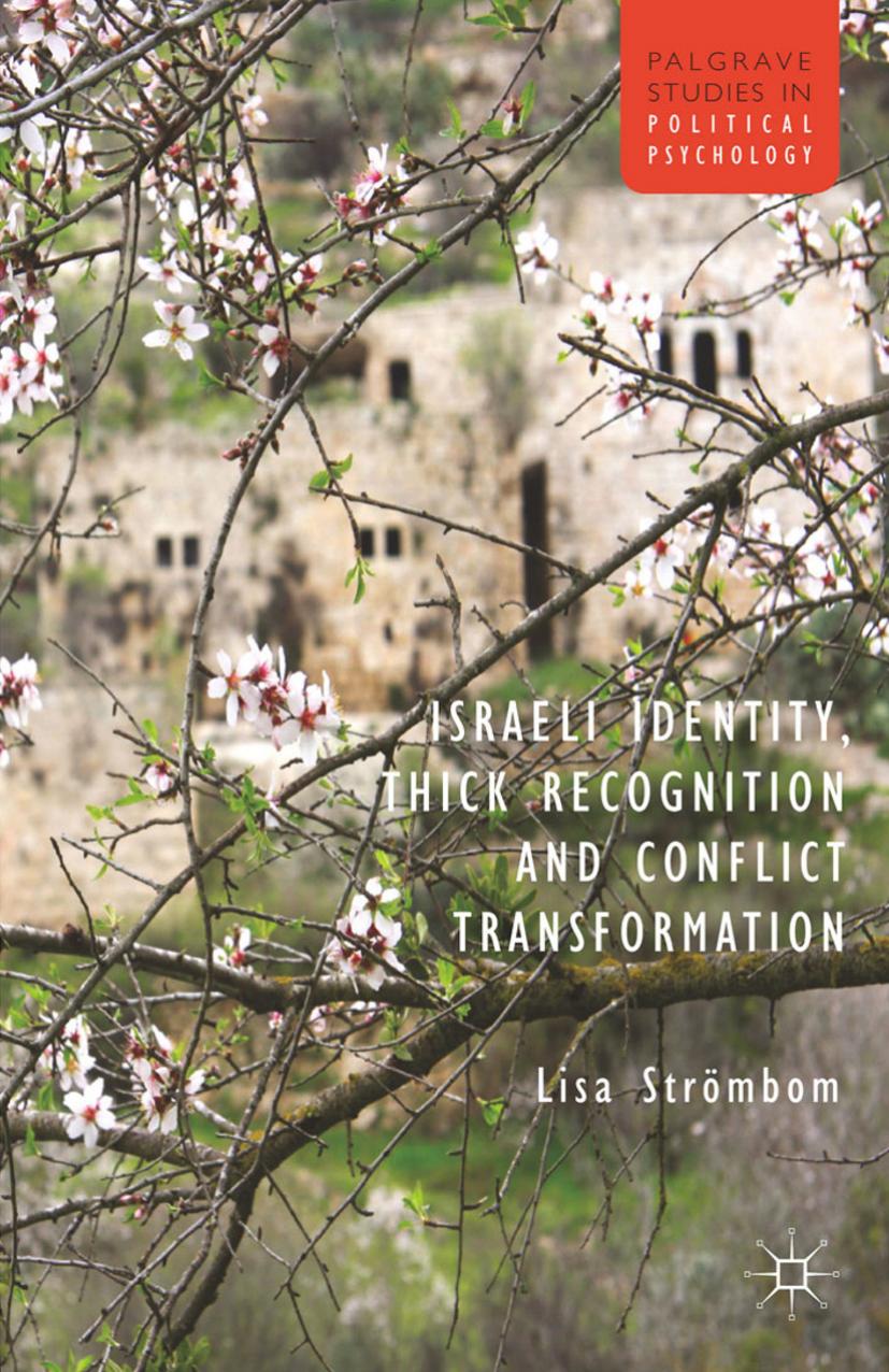 Israeli Identity, Thick Recognition and Conflict Transformation by Lisa Strömbom (auth.)