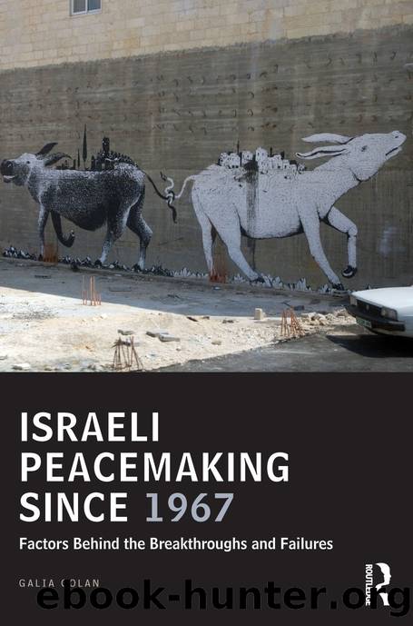 Israeli Peacemaking Since 1967: Factors Behind the Breakthroughs and Failures by Galia Golan