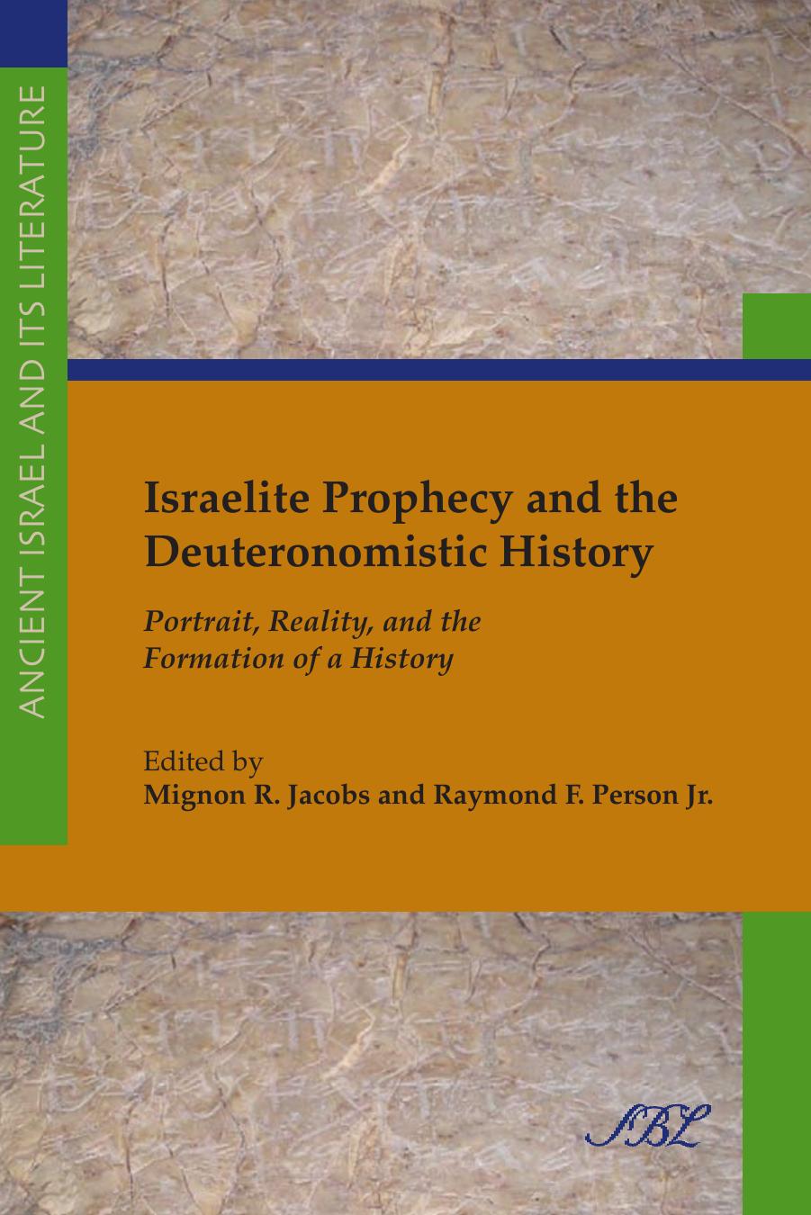 Israelite Prophecy and the Deuteronomistic History: Portrait, Reality, and the Formation of a History by Mignon R. Jacobs and Raymond F. Person Jr. (Editors)