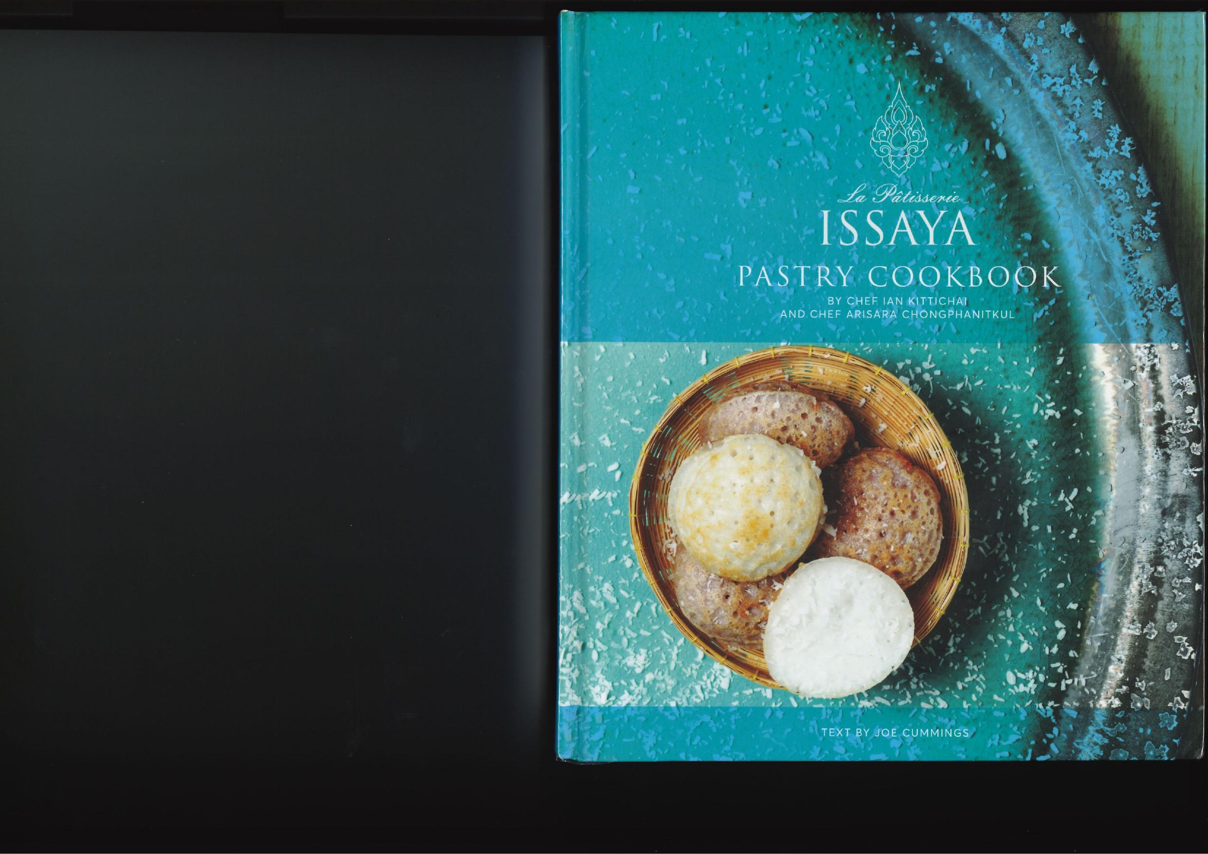 Issaya La Patisserie Pastry Cookbook by Chef Ian Kittichai Chef Apisara Chongphanitkul