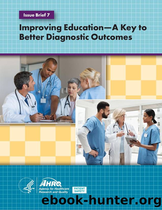 Issue Brief 7. Improving Education: A Key to Better Diagnostic Outcomes by AHRQ