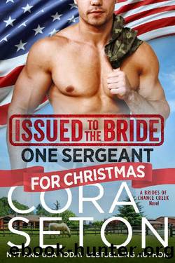 Issued to the Bride One Sergeant for Christmas (Brides of Chance Creek Book 6) by Cora Seton