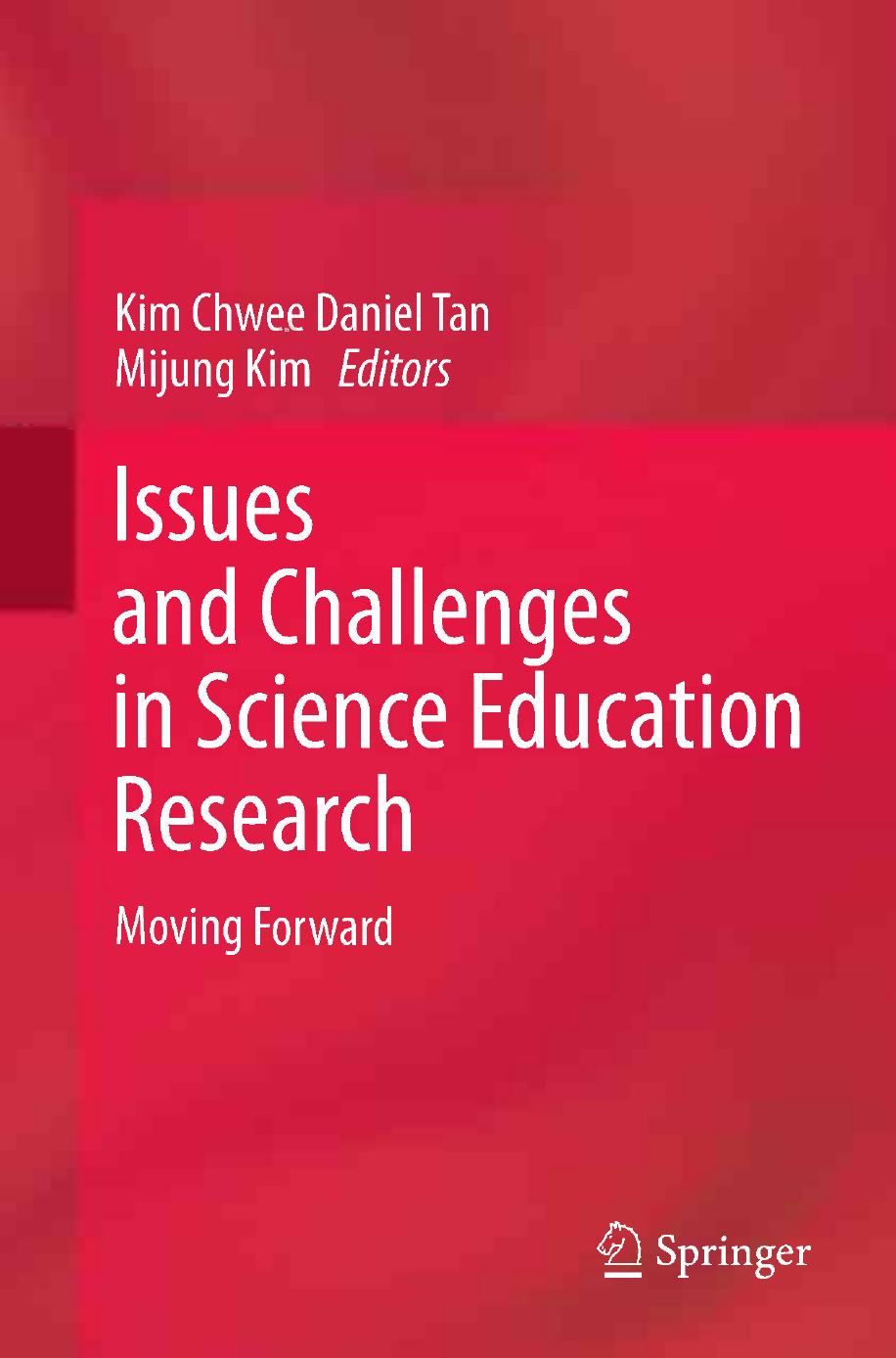 Issues and Challenges in Science Education Research: Moving Forward by Kim Chwee Daniel Tan Mijung Kim (auth.) Kim Chwee Daniel Tan Mijung Kim (eds.)