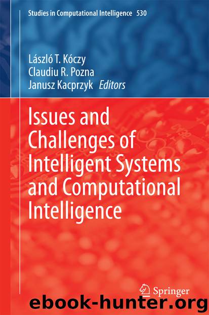 Issues and Challenges of Intelligent Systems and Computational Intelligence by László T. Kóczy Claudiu R. Pozna & Janusz Kacprzyk