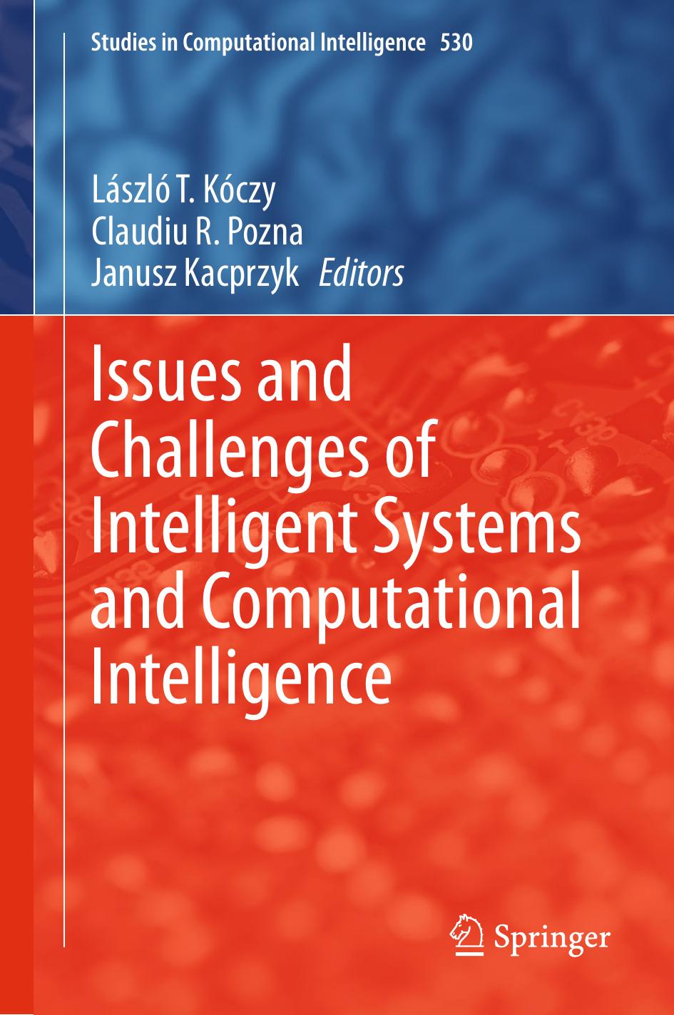 Issues and Challenges of Intelligent Systems and Computational Intelligence by Vesa A. Niskanen (auth.) László T. Kóczy Claudiu R. Pozna Janusz Kacprzyk (eds.)