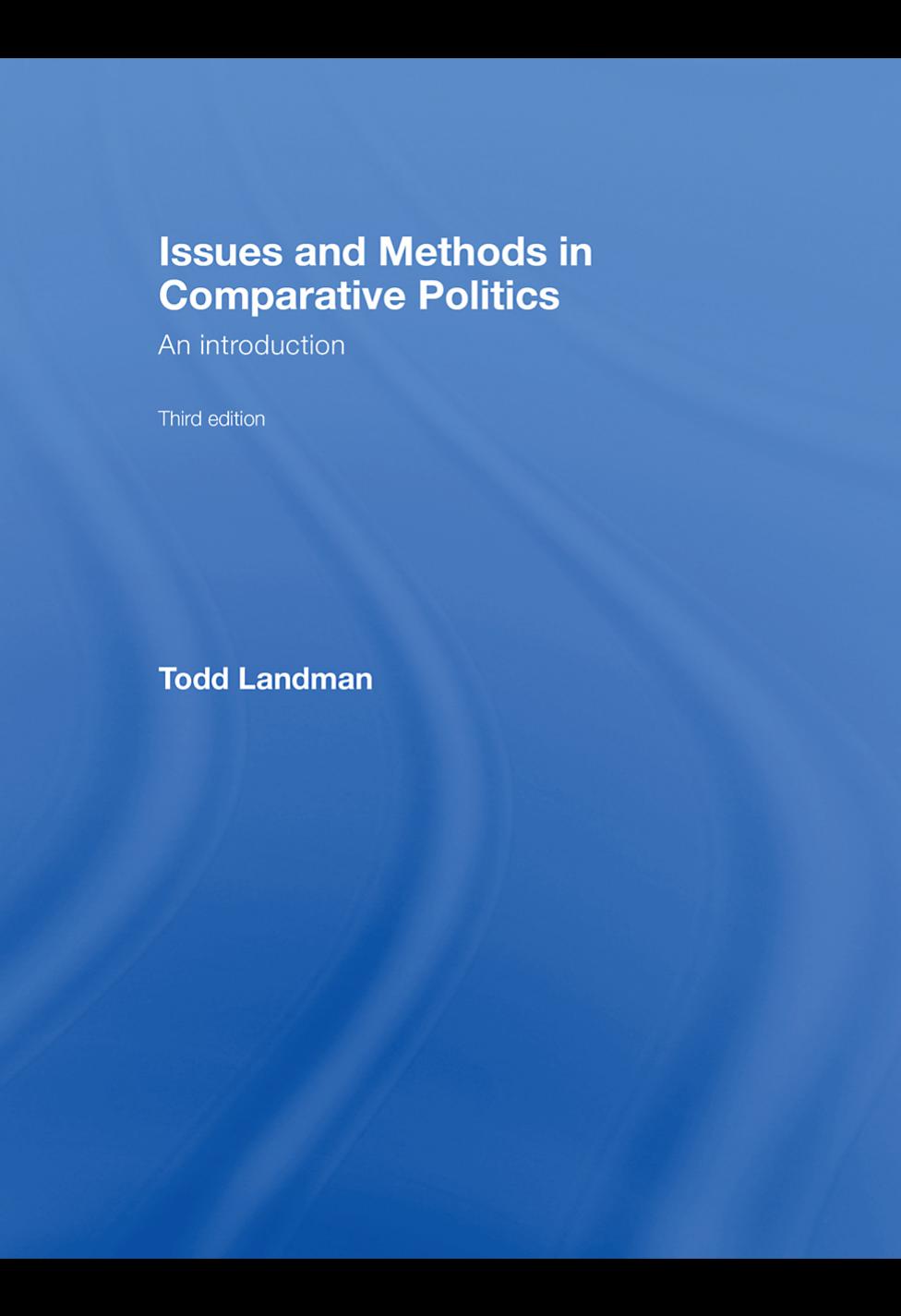 Issues and Methods in Comparative Politics: An Introduction, 3rd edition by Todd Landman
