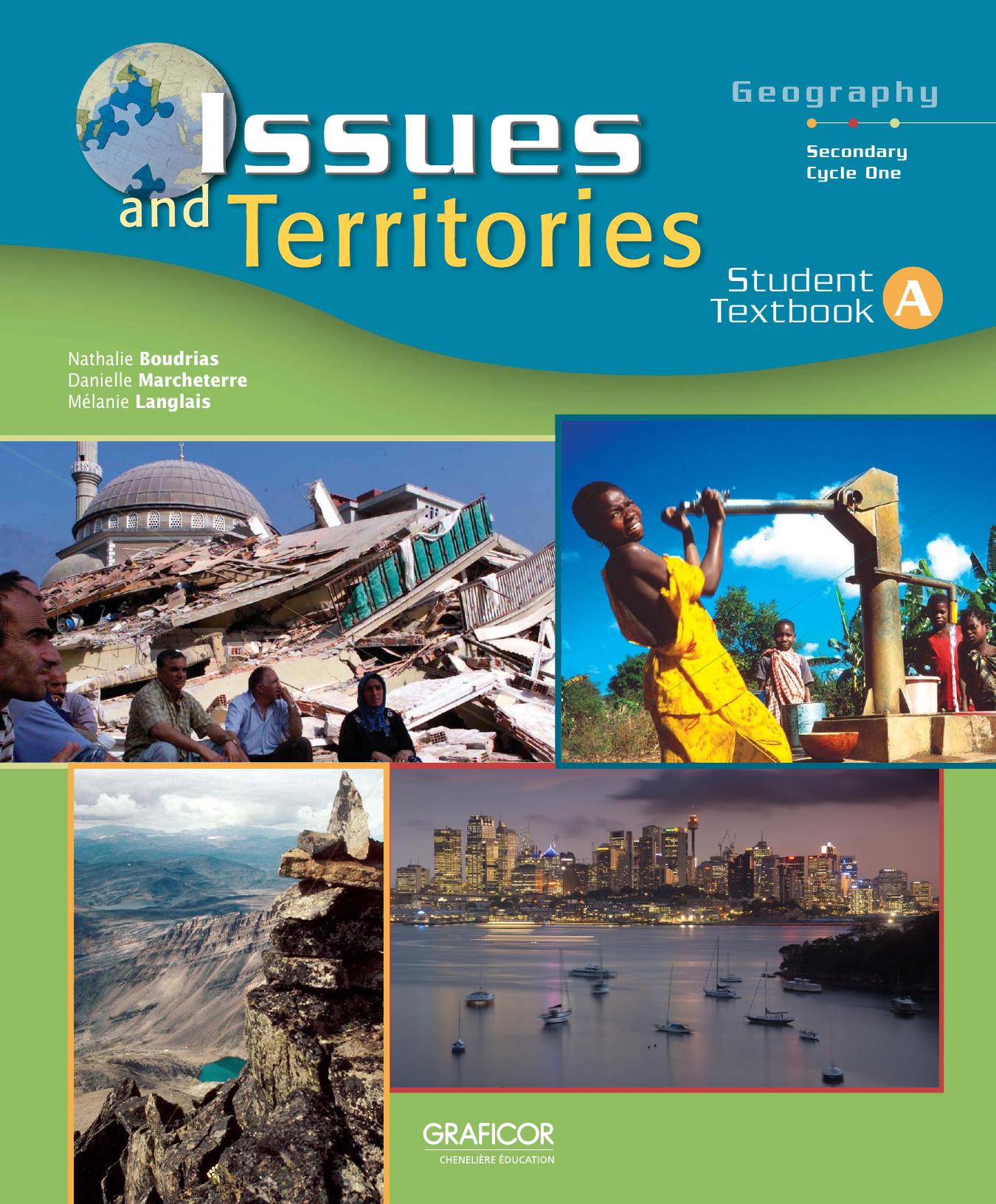 Issues and territories : geography, secondary cycle one. Textbook A by Nathalie Boudrias; Carolyn Perkes; André G. Roy; Danielle Marcheterre; Mélanie Langlais