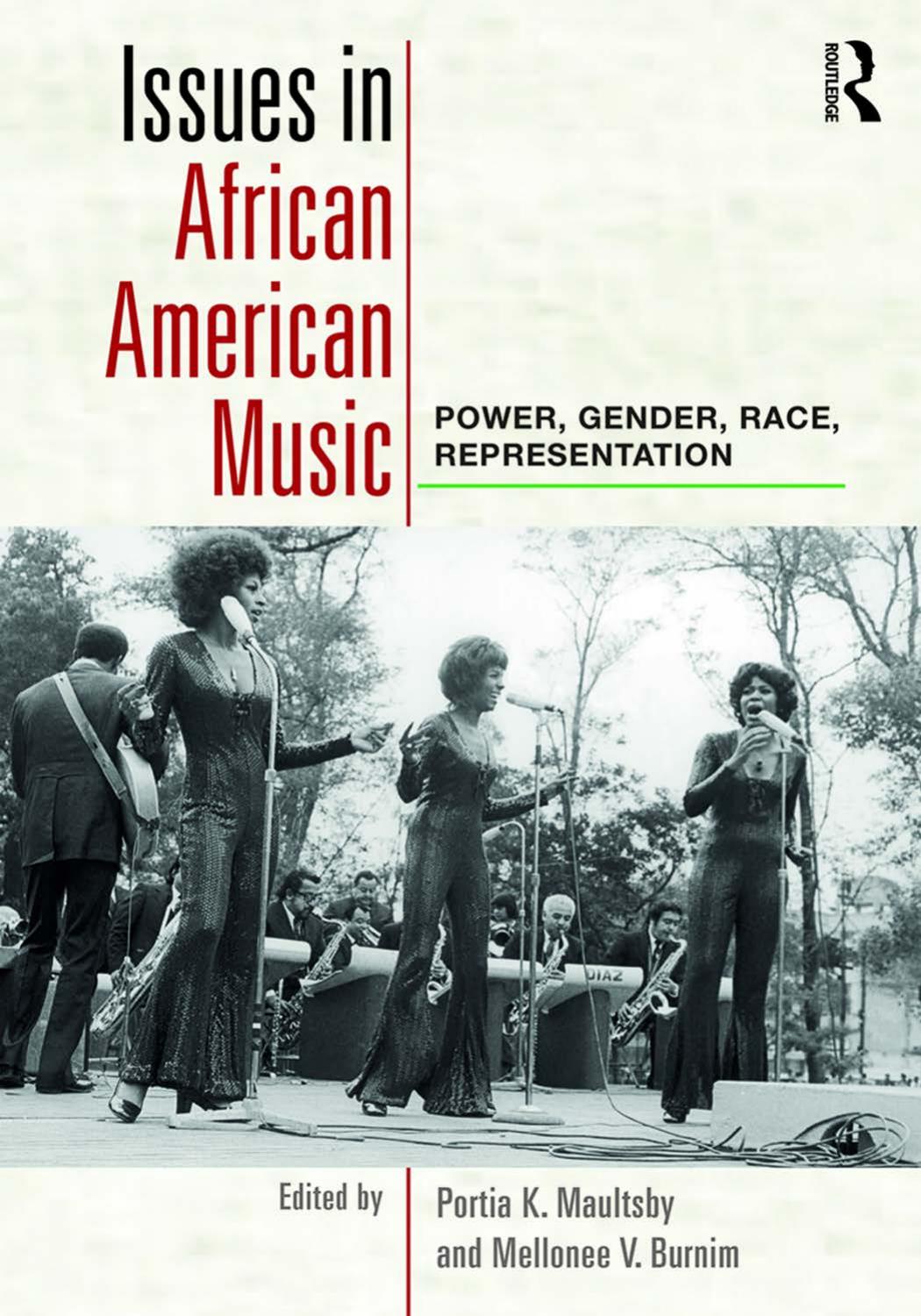 Issues in African American Music : Power, Gender, Race, Representation by Portia K. Maultsby and Mellonee V. Burnim
