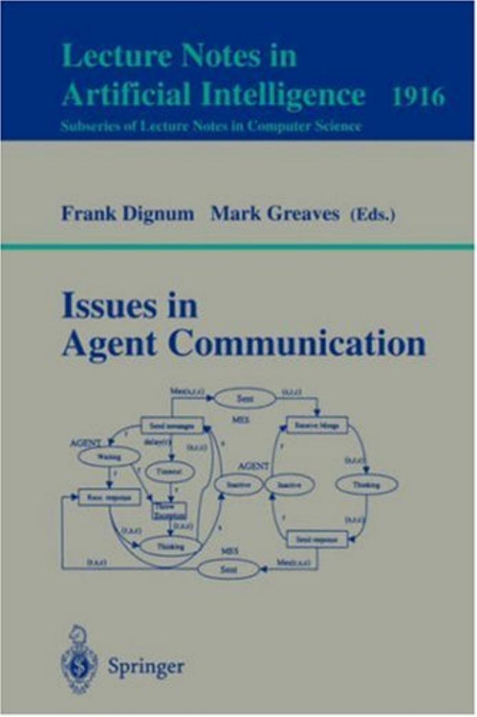 Issues in Agent Communication by Frank Dignum Mark Greaves (auth.) Frank Dignum Mark Greaves (eds.)
